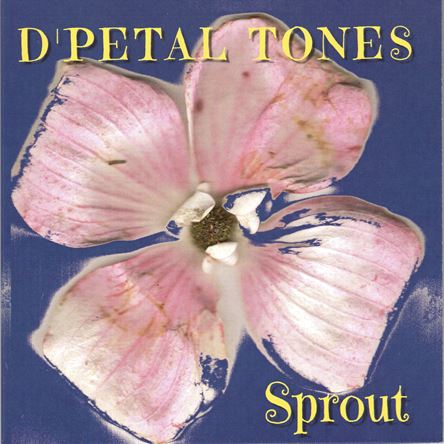 D'Petal Tones · Sprout album cover
